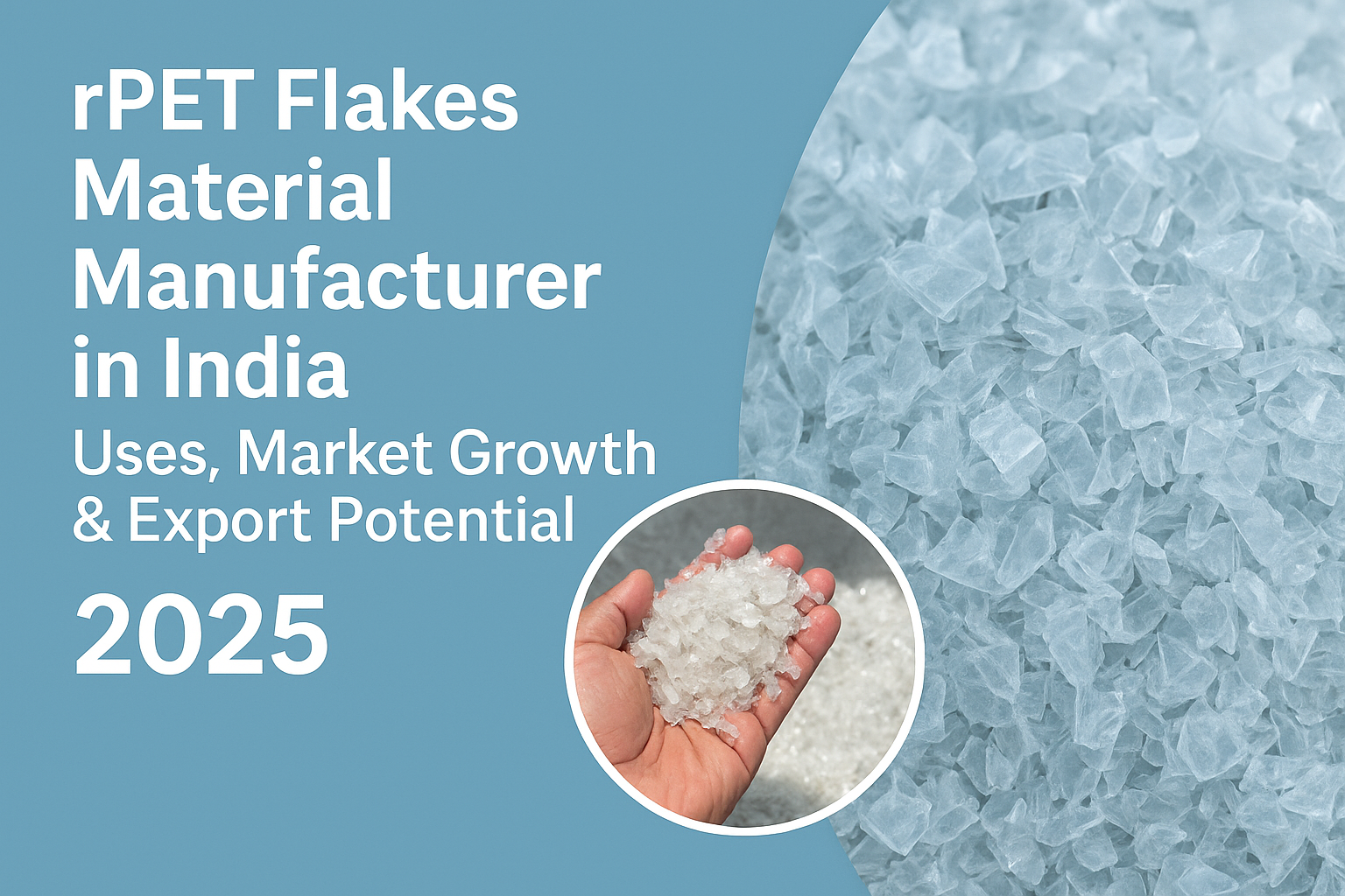 rPET Flakes Material Manufacturer in India | Uses, Market Growth & Export Potential