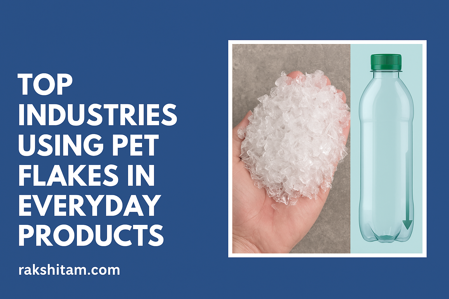 Top Industries Using PET Flakes in Everyday Products & Recycled PET