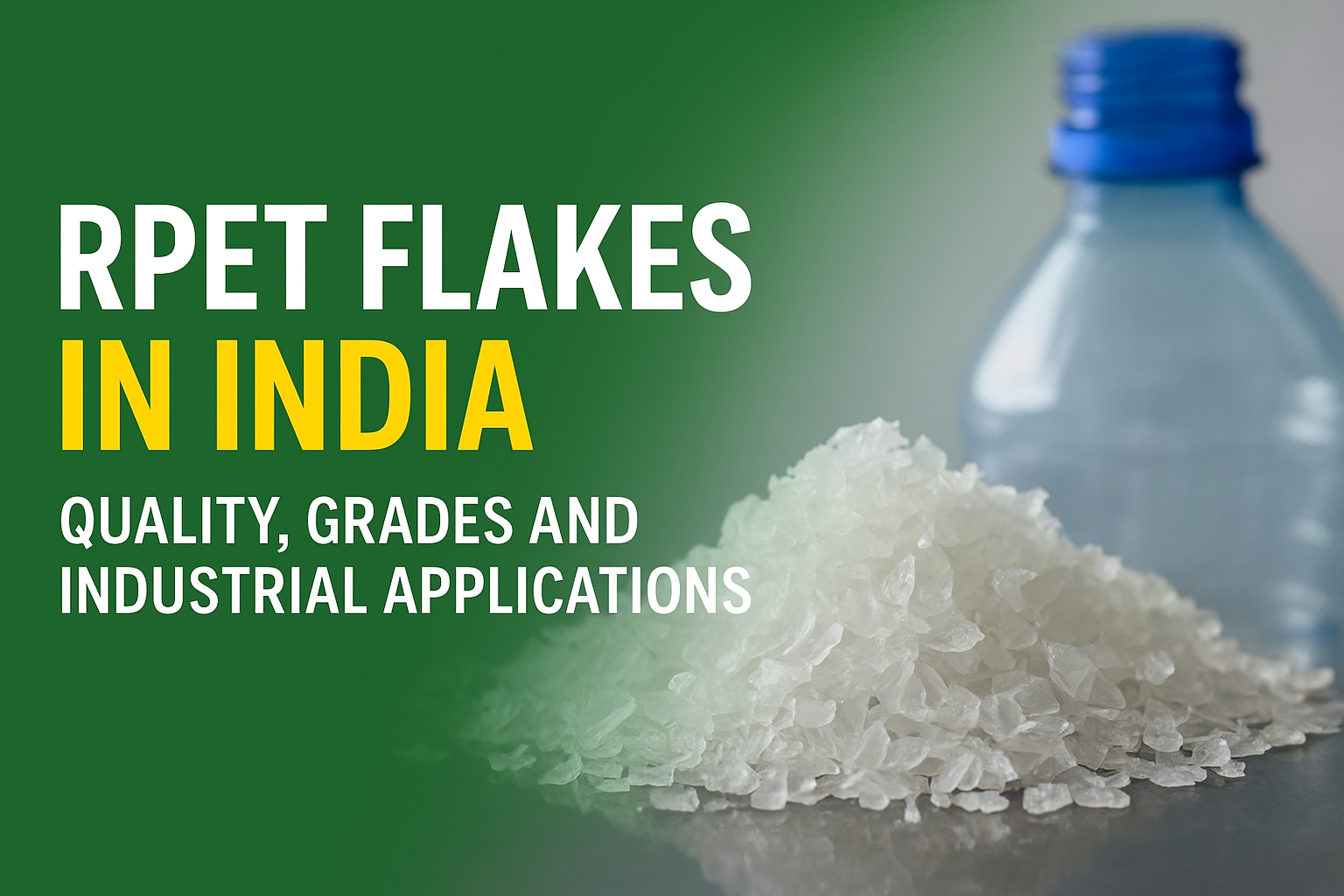 rPET Flakes in India: Quality, Grades and Industrial Applications