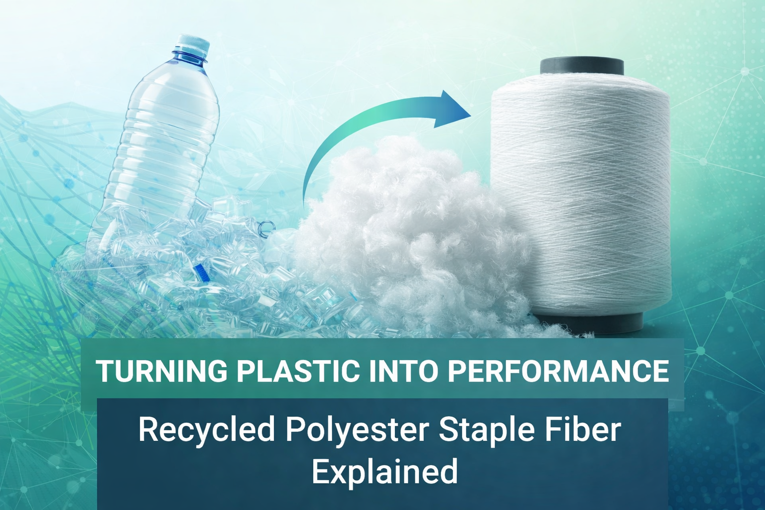 Turning Plastic into Performance: Recycled Polyester Staple Fiber Explained